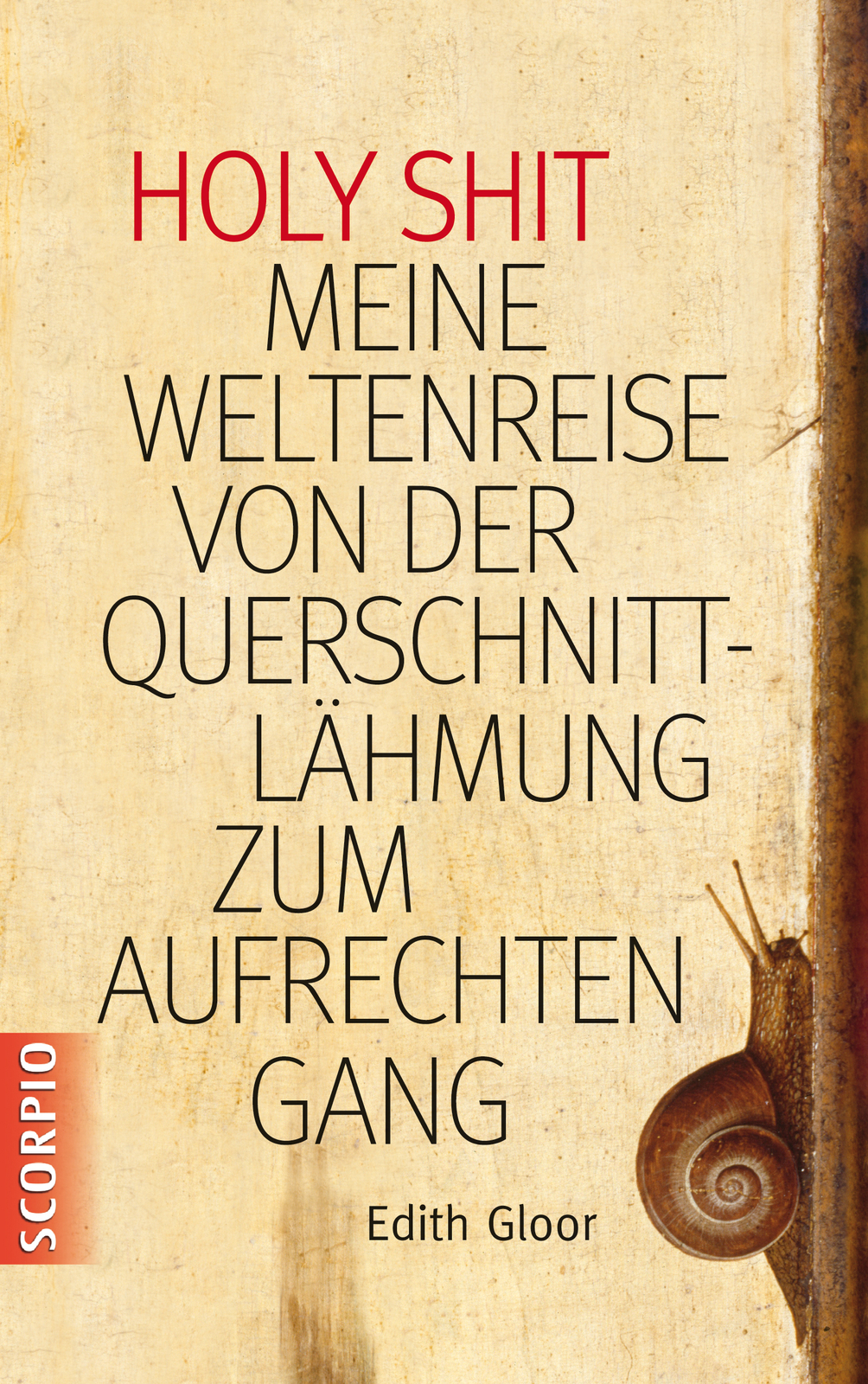 Edith Gloor / Holy Shit - Meine Weltenreise Von Der Querschnittlähmung