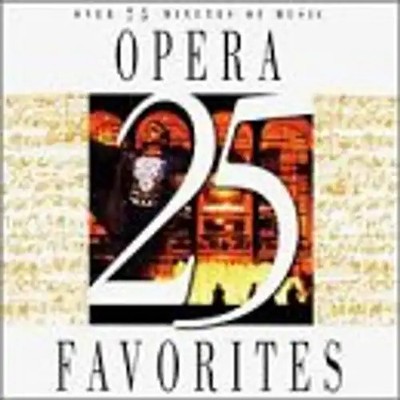 Twenty-Five Opera Favorites - 25 Opera Favorites