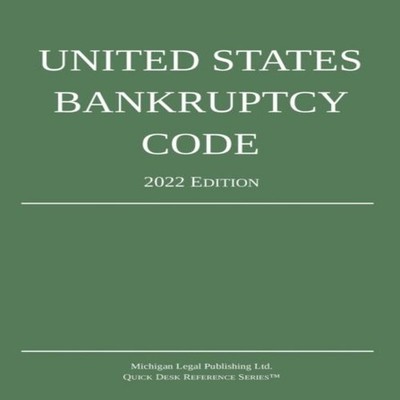 United States Bankruptcy Code 2022 Edition Michigan Legal Publish