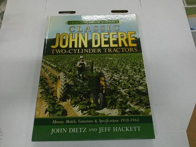 Classic John Deere Two-Cylinder Tractors : History, Models, Variations and...