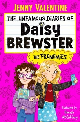 The Unfamous Diaries of Daisy Brewster: The Frenemies by Jenny Valentine