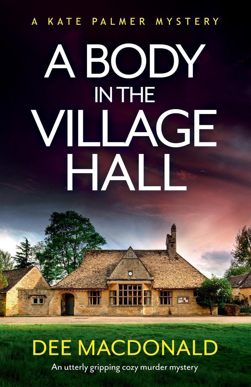 Thumbnail - A Body In The Village Hall An Utterly Gripping Cozy Murder Mystery Dee