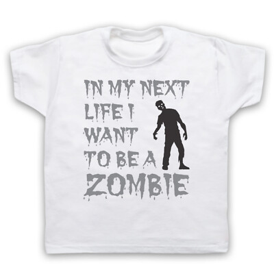 IN MY NEXT LIFE I WANT TO BE A ZOMBIE LUSTIGER SPRUCH COOL KINDER KINDER T-SHIRT
