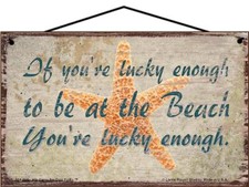 Beach Themed Sign If You're Lucky Enough To Be At The Beach Starfish Nautical