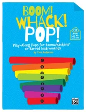 Boom! Whack! Pop!: Play-Along Pops for Boomwhackers(r) or Barred Instruments,