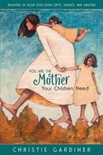 You Are the Mother Your Children Need - Hardcover - VERY GOOD