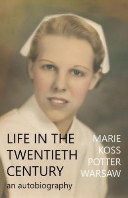 Life in the Twentieth Century by Marie Koss Potter Warsaw