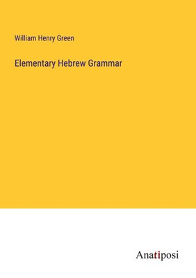 William Henry Green | Elementary Hebrew Grammar | Taschenbuch | Englisch (2023)