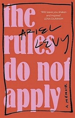 Ariel Levy / The Rules Do Not Apply /  9780349005324