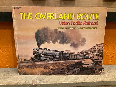 The Overland Route: Union Pacific Railroad by John Krause and Ross Grenard 
