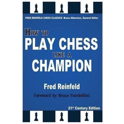 How to Play Chess Like a Champion by Fred Reinfeld (2013, Trade Paperback)