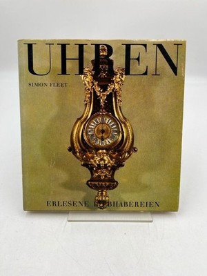 Simon Fleet: Uhren - Erlesene Liebhabereien Fleet, Simon: