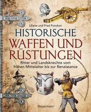 Historische Waffen und Rüstungen Ritter und Landsknechte vom frühen Mittelalt...
