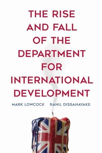 The Rise and Fall of the Department for International Development, Lowcock, Mark