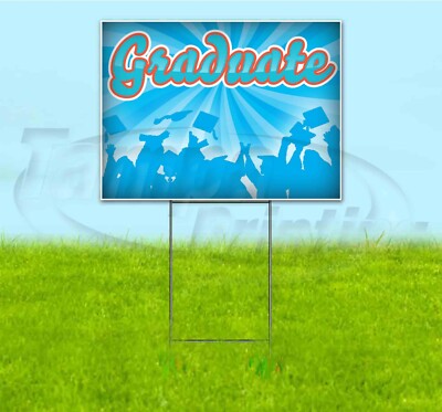 GRADUATE 18x24 Yard Sign WITH STAKE Corrugated Plastic Bandit Lawn USA ...