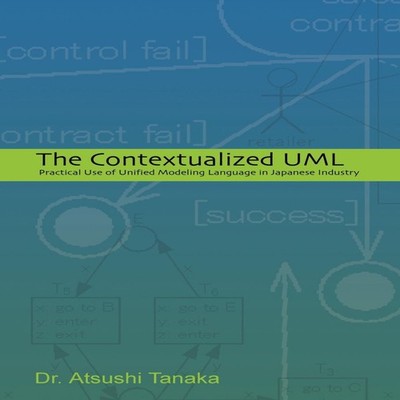 The Contextualized UML Practical Use of Unified Modeling Language