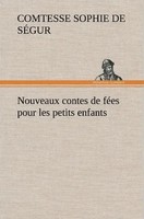 Comtesse De Sophie SéGur | Nouveaux Contes De FéEs Pour Les Petits Enfants