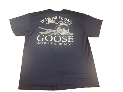 TOPGUN  If I Was Flying GOOSE Would Still Be Alive  Graphic T-Shirt Sz X-Large