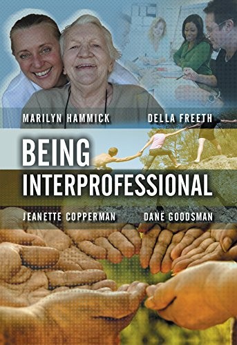 Being Interprofessional,Marilyn Hammick, Della S. Freeth, Jeanet