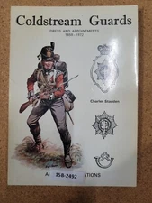 Coldstream Guards Dress and Appointments 1658-1972 ~ Charles Stadden