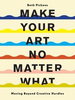 Beth Pickens | Make Your Art No Matter What | Taschenbuch | Englisch (2021)