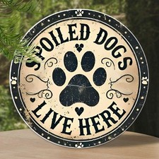 Vintage "Spoiled Dogs Live Here" Aluminum Wall Tin Metal Signs - 8x8inch Rustic