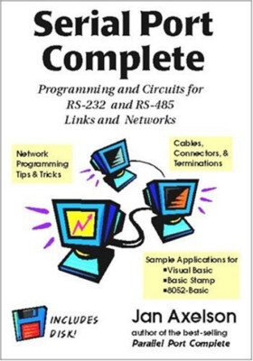 Serial Port Complete : Programming and Circuits for RS-232 and RS