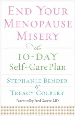 End Your Menopause Misery : The 10-Day Self-Care Plan Symptoms, P