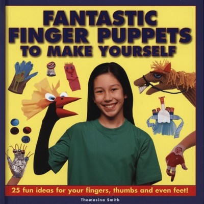 Fantastic Finger Puppets to Make Yourself by Thomasina Smith (Paperback Book)