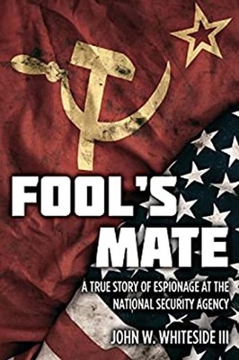 Fool's Mate : A True Story of Espionage at the National Security