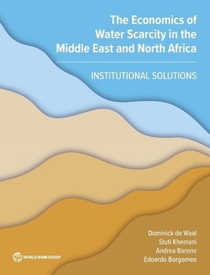 The Economics of Water Scarcity in the Middle Ea   Institutional Solutions Waal