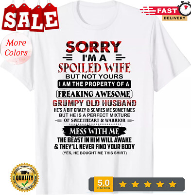 2025/Sorry I'm A Spoiled Wife But Not Yours Grumpy Old Husband Funny T-Shirt