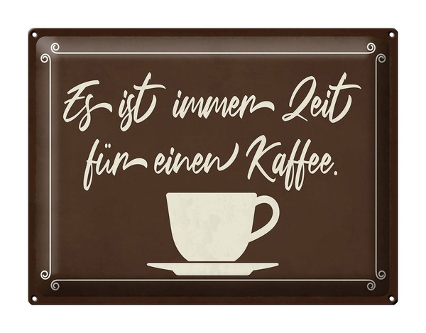 Blechschild Spruch 40X30 Cm Ist Immer Zeit FüR Einen Kaffee Deko Schild Tin Sign-image