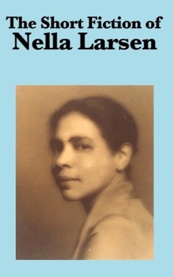 Nella Larsen The Short Fiction of Nella Larsen (Taschenbuch)