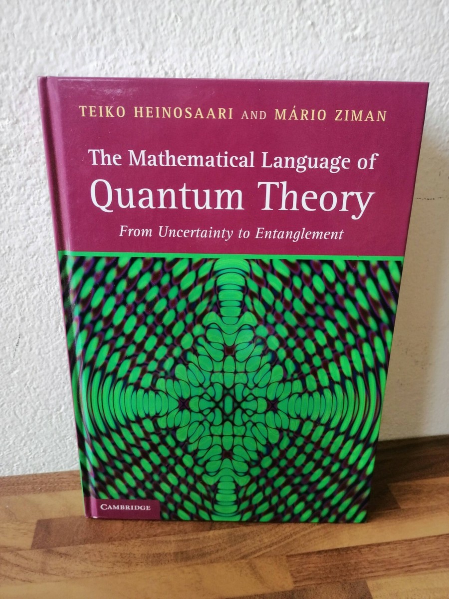 The Mathematical Language Of Quantum Theory Teiko Heinosaari The Mathematical Language Of Quantum Theory Teiko Heinosaari