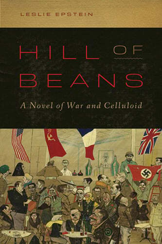 Hill of Beans: A Novel of War and Celluloid by Leslie Epstein: Used