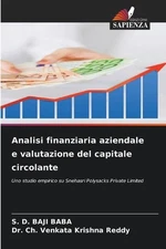 Analisi finanziaria aziendale e valutazione del capitale circolante by S.D. Baji