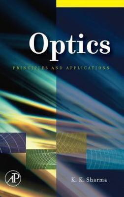 Optics Principles and Applications Sharma Hardback Academic Press 9780123706119