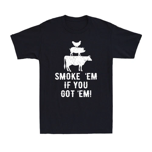 Smoke Em If You Got Em Funny Barbeque Grilling Smoking Meat Smoker Men's T-Shirt - Picture 1 of 2