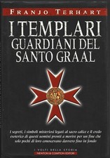 Terhart - I Templari, Guardiani del Santo Graal - Newton Compton 2002 
