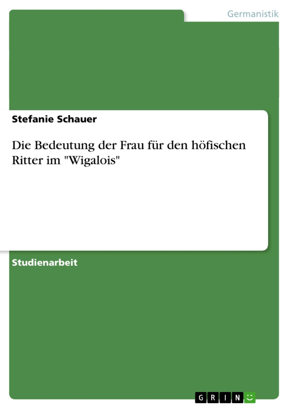 Stefanie Schauer | Die Bedeutung Der Frau Für Den Höfischen Ritter