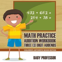 Baby | Math Practice Addition Workbook - Three (3) Digit Addends Children's...