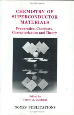 CHEMISTRY OF SUPERCONDUCTOR MATERIALS: PREPARATION, By Terrell A. Vanderah *VG+*