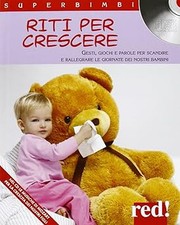 Riti per crescere. Gesti, giochi e parole per scandire e rallegrare le