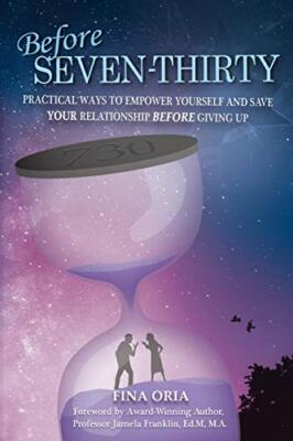 Before SEVEN-THIRTY: Practical Ways to Empower Yourself and Save YOUR Relatio-,