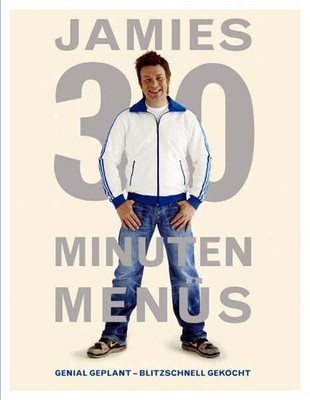 Jamies 30 Minuten Menüs Genial geplant - blitzschnell gekocht
