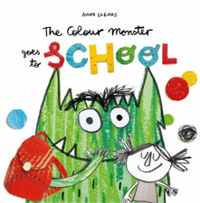 The Colour Monster Goes to School: Perfect book to tackle school nerves, Llenas,