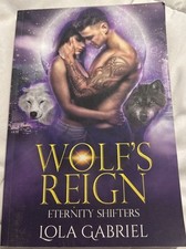 Wolf’s Reign Eternity Shifters by Lola Gabriel Paperback