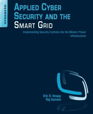 Applied Cyber Security and the Smart Grid: Implementing - Paperback NEW Eric D.