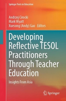 Developing Reflective TESOL Practitioners Through Teacher Education: Insights Fr